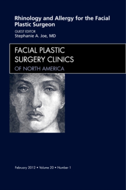 Rhinology and Allergy for the Facial Plastic Surgeon, An Issue of Facial Plastic Surgery Clinics : Volume 20-1, Hardback Book