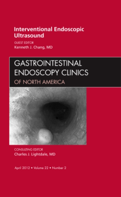Interventional Endoscopic Ultrasound, An Issue of Gastrointestinal Endoscopy Clinics : Volume 22-2, Hardback Book