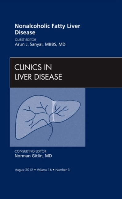 Nonalcoholic Fatty Liver Disease, An Issue of Clinics in Liver Disease : Volume 16-3, Hardback Book