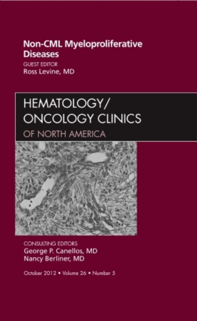 Non-CML Myeloproliferative Diseases, An Issue of Hematology/Oncology Clinics of North America : Volume 26-5, Hardback Book
