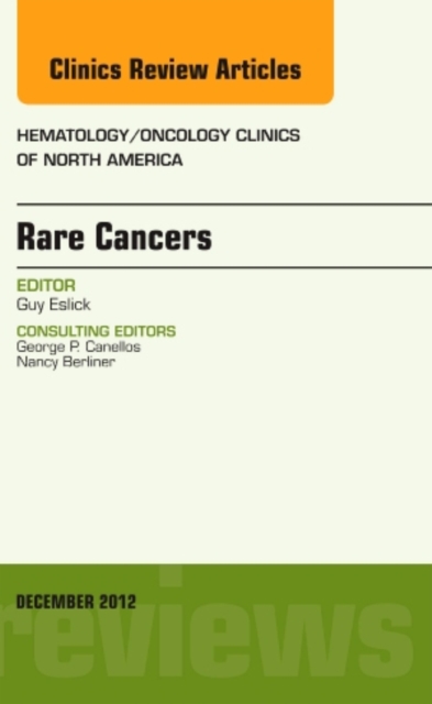 Rare Cancers, An Issue of Hematology/Oncology Clinics of North America : Volume 26-6, Hardback Book