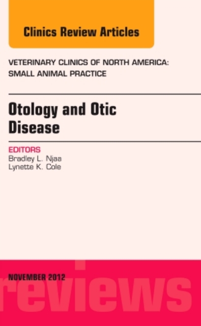 Otology and Otic Disease, An Issue of Veterinary Clinics: Small Animal Practice : Volume 42-6, Hardback Book
