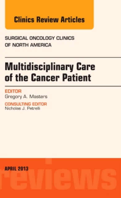 Multidisciplinary Care of the Cancer Patient , An Issue of Surgical Oncology Clinics : Volume 22-2, Hardback Book