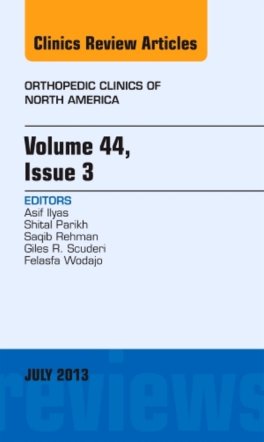 Volume 44, Issue 3, An Issue of Orthopedic Clinics : Volume 44-3, Hardback Book