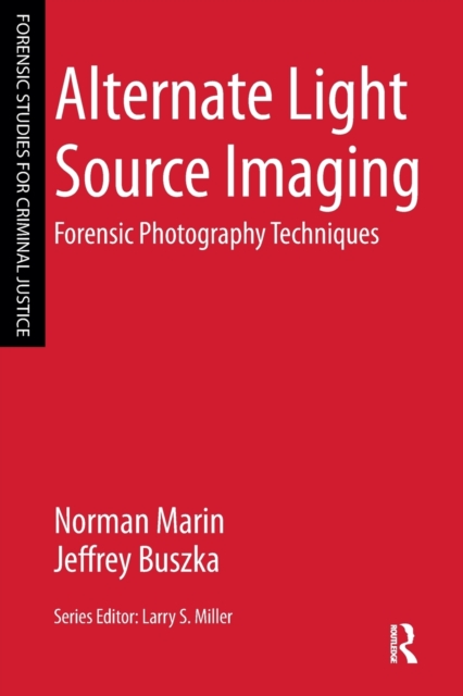 Alternate Light Source Imaging : Forensic Photography Techniques, Paperback / softback Book