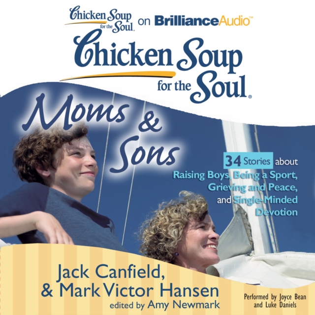 Chicken Soup for the Soul: Moms & Sons - 34 Stories about Raising Boys, Being a Sport, Grieving and Peace, and Single-Minded Devotion, eAudiobook MP3 eaudioBook