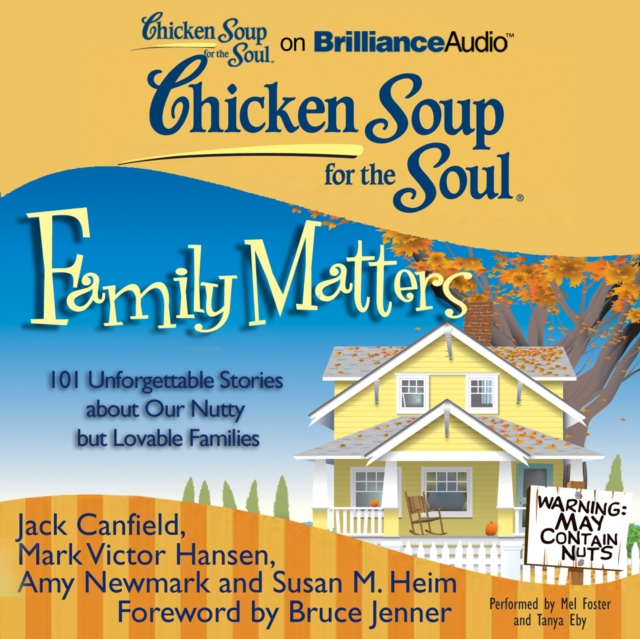 Chicken Soup for the Soul: Family Matters : 101 Unforgettable Stories about Our Nutty but Lovable Families, eAudiobook MP3 eaudioBook