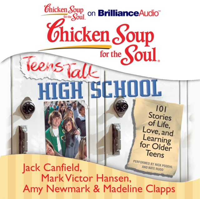 Chicken Soup for the Soul: Teens Talk High School : 101 Stories of Life, Love, and Learning for Older Teens, eAudiobook MP3 eaudioBook