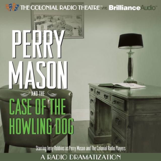 Perry Mason and the Case of the Howling Dog : A Radio Dramatization, eAudiobook MP3 eaudioBook