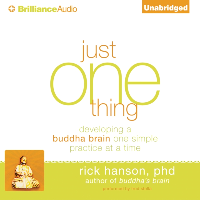 Just One Thing : Developing a Buddha Brain One Simple Practice at a Time, eAudiobook MP3 eaudioBook