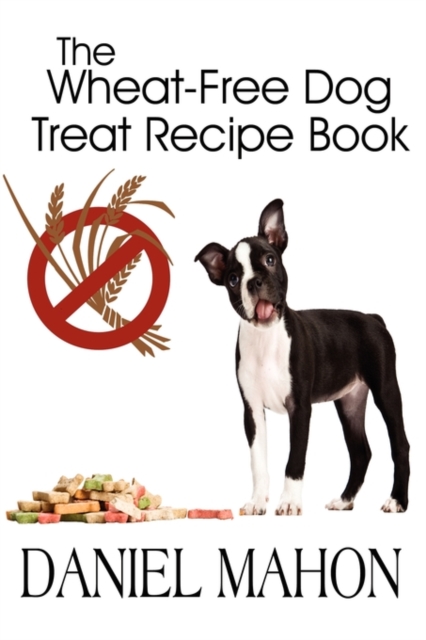 The Wheat-Free Dog Treat Recipe Book, Paperback / softback Book
