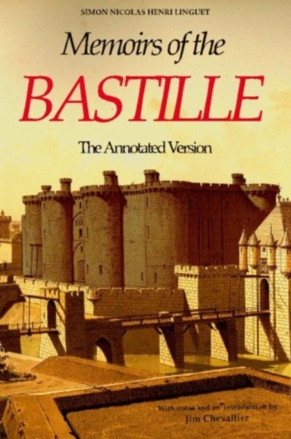 Memoirs of the Bastille : The Annotated Edition, Paperback / softback Book