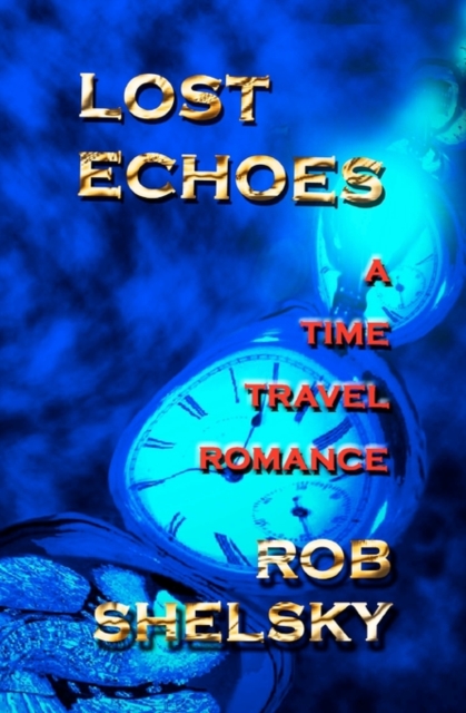 Lost Echoes : A Time Travel Romance, Paperback / softback Book