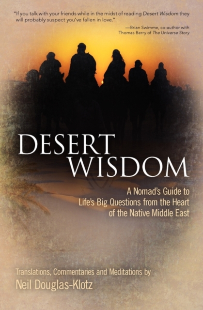 Desert Wisdom : A Nomad's Guide to Life's Big Questions from the Heart of the Native Middle East, Paperback / softback Book
