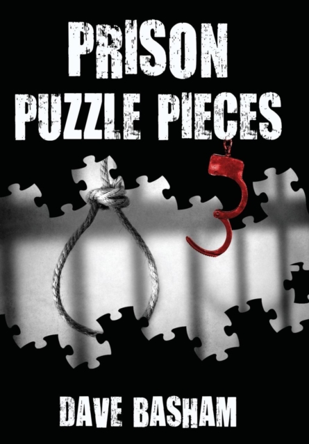 Prison Puzzle Pieces 3 : The Realities, Experiences and Insights of a Corrections Officer Doing His Time in Historic Stillwater Prison, Hardback Book