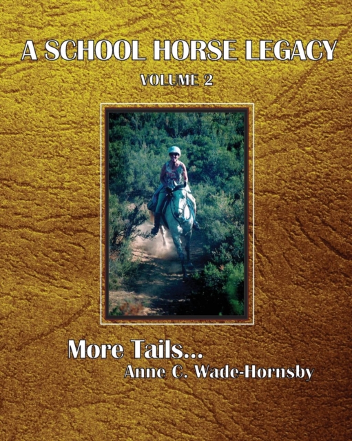 A School Horse Legacy, Volume 2 : More Tails. . ., Paperback / softback Book