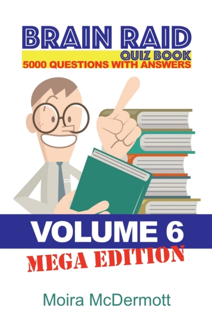 Brain Raid Quiz 5000 Questions and Answers : Volume 6 Mega Edition, Paperback / softback Book