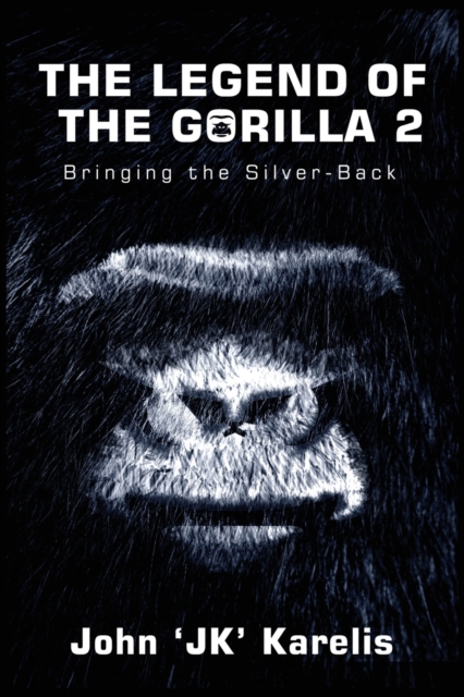 The Legend Of The Gorilla 2 : Bringing The Silver-Back, Paperback / softback Book