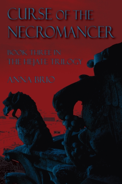 Curse of the Necromancer : Book Three in the Hejate Trilogy, EPUB eBook