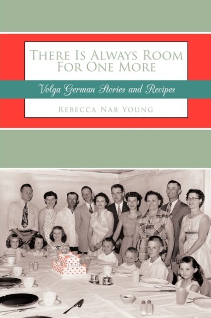 There Is Always Room for One More : Volga German Stories and Recipes, Hardback Book