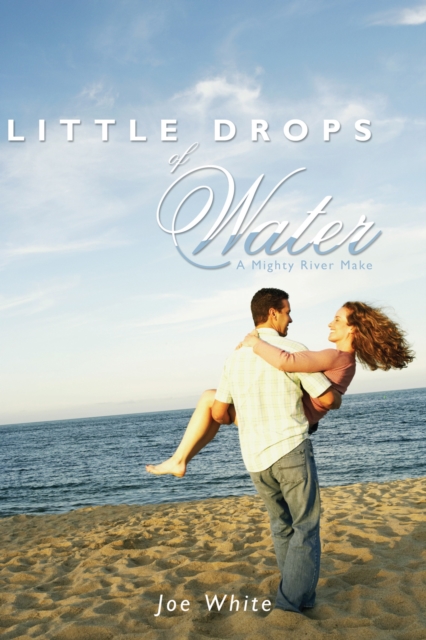 Little Drops of Water : A Mighty River Make, EPUB eBook