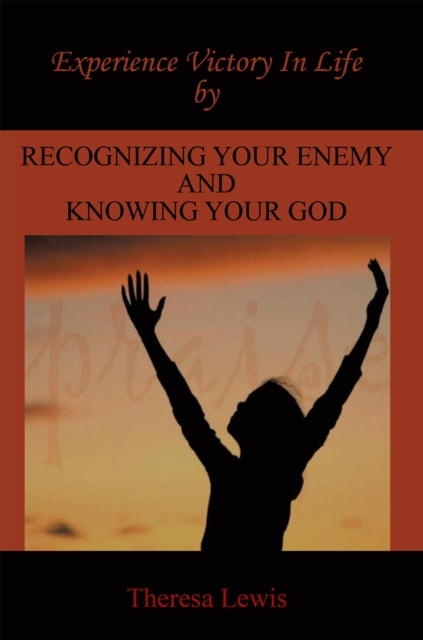 Experience Victory in Life by Recognizing Your Enemy and Knowing Your God, EPUB eBook