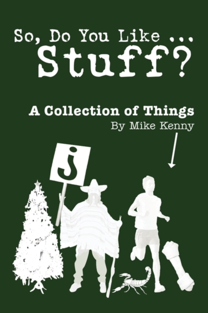 So, Do You Like ... Stuff? : A Collection of Things, Paperback / softback Book