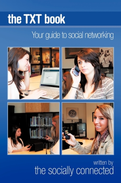 The TXT Book : Your Guide to Social Networking, Paperback / softback Book