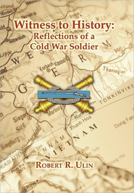 Witness to History : Reflections of a Cold War Soldier, Hardback Book