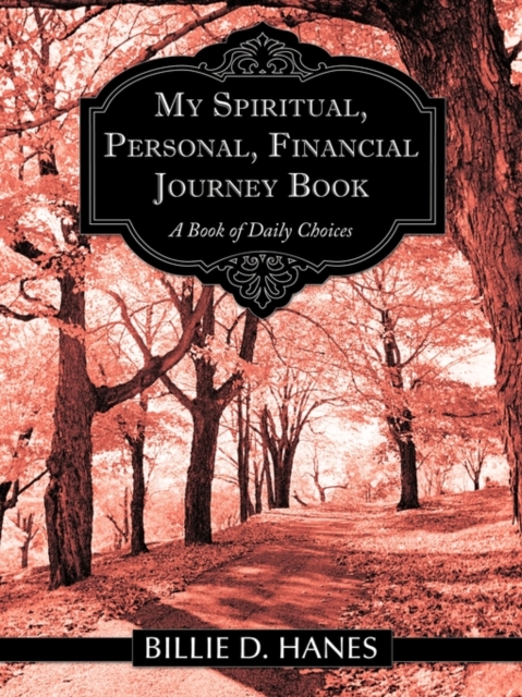 My Spiritual, Personal, Financial Journey Book : A Book of Daily Choices, Paperback / softback Book
