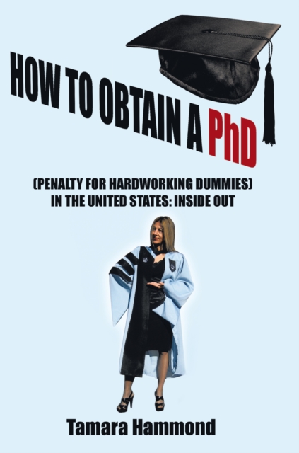 How to Obtain a Phd (Penalty for Hardworking Dummies) in the United States: Inside Out, EPUB eBook