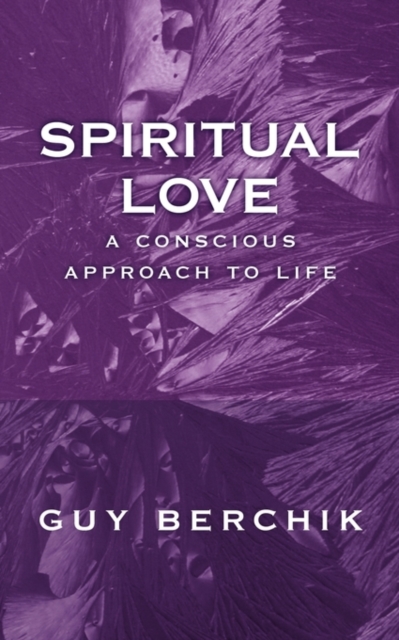 Spiritual Love : A Conscious Approach To Life, Paperback / softback Book