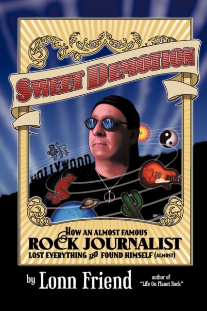 Sweet Demotion : How an Almost Famous Rock Journalist Lost Everything and Found Himself (Almost), Paperback / softback Book
