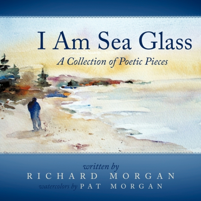 I Am Sea Glass : A Collection of Poetic Pieces, Paperback / softback Book