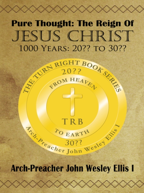 Pure Thought: the Reign of Jesus Christ : 1000 Years: 20?? to 30??, EPUB eBook