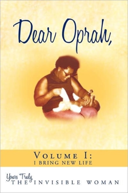 Dear Oprah, Volume I : I Bring New Life, Paperback / softback Book