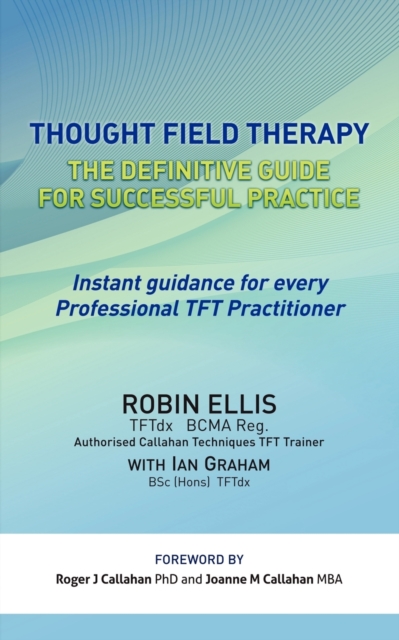 Thought Field Therapy : The Definitive Guide for Successful Practice, Paperback / softback Book