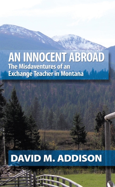 An Innocent Abroad : The Misdaventures of an Exchange Teacher in Montana, EPUB eBook