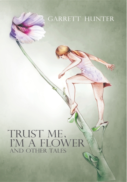 Trust Me, I'm a Flower : And Other Tales., EPUB eBook