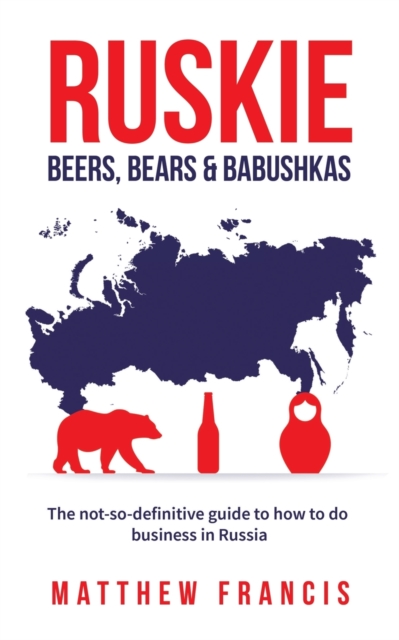 Ruskie : Beers, Bears & Babushkas, Paperback / softback Book