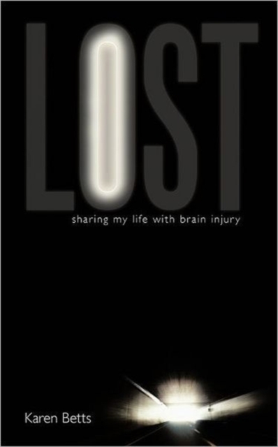 Lost : Sharing My Life with Brain Injury, Paperback / softback Book