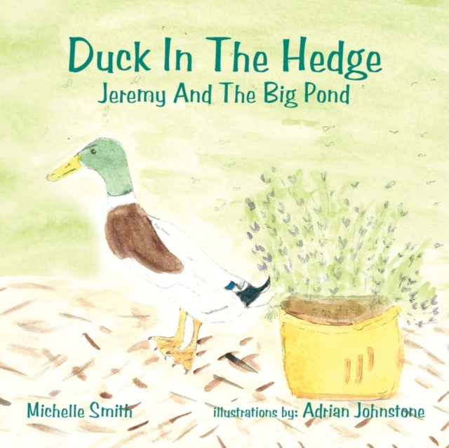 Duck In The Hedge : Jeremy And The Big Pond, Paperback / softback Book