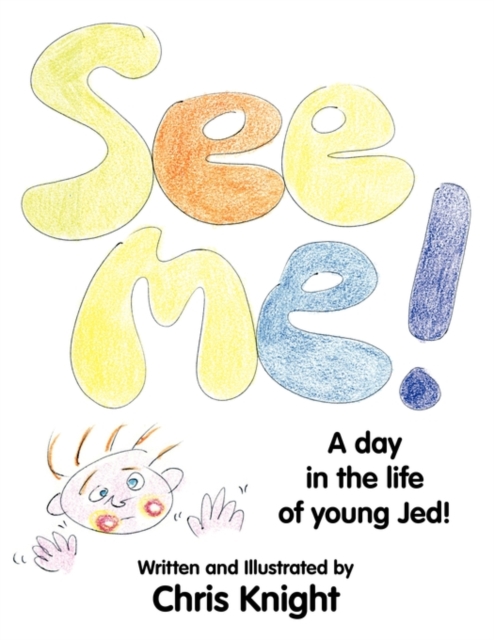 See Me! : A Day in the Life of Young Jed., Paperback / softback Book