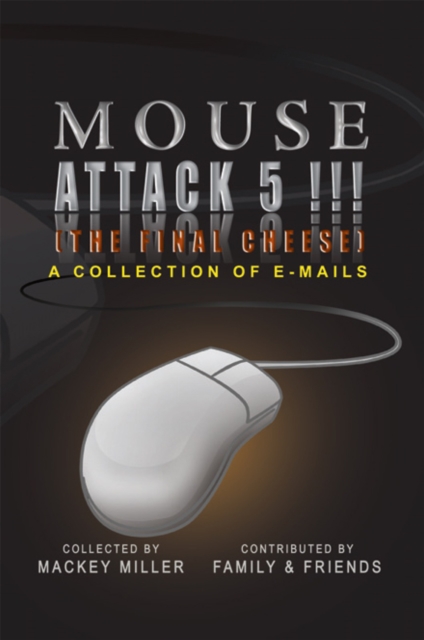 Mouse Attack 5!!! (The Final Cheese) : A Collection of Emails, EPUB eBook