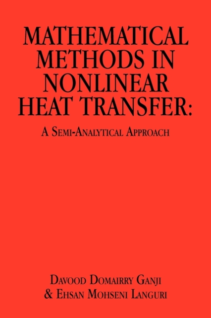 Mathematical Methods in Nonlinear Heat Transfer : A Semi-Analytical Approach, Paperback / softback Book