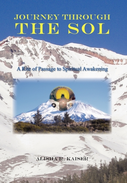 Journey Through the Sol : A Rite of Passage to Spiritual Awakening, Paperback / softback Book