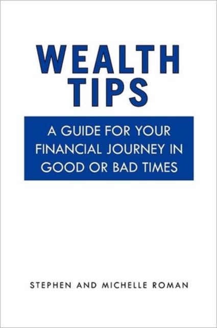 Wealth Tips : A guide for your financial journey in good or bad times, Paperback / softback Book