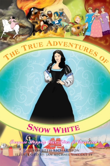 The True Adventures of Snow White : Because Happily Ever After Is Overrated, EPUB eBook