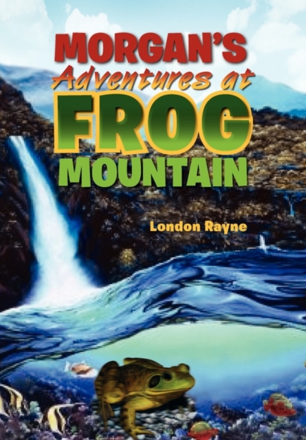Morgan's Adventures at Frog Mountain : Situation Sunrise, Hardback Book