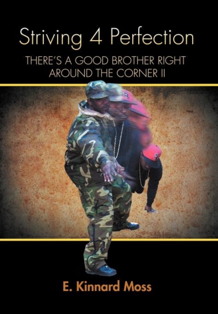 Striving 4 Perfection : There's a Good Brother Right Around the Corner II, Hardback Book